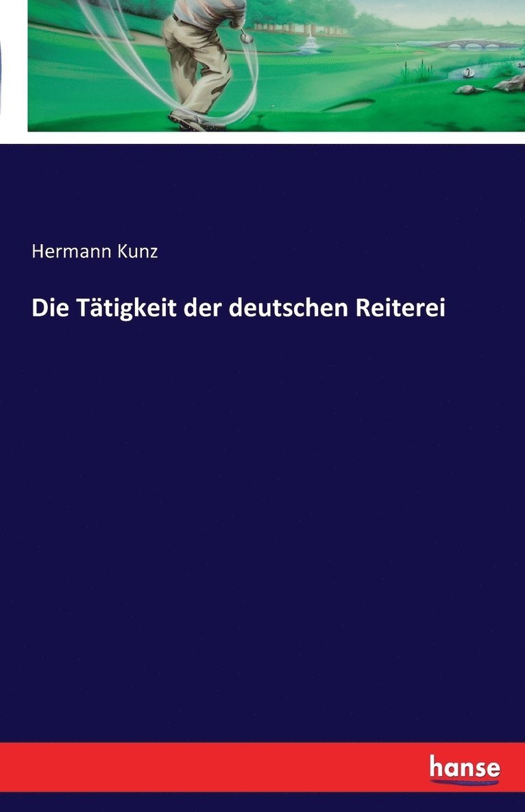 Die Tatigkeit der deutschen Reiterei 1