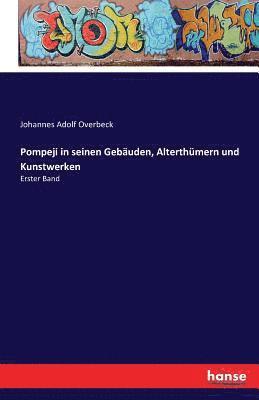 Pompeji in seinen Gebäuden, Alterthümern und Kunstwerken