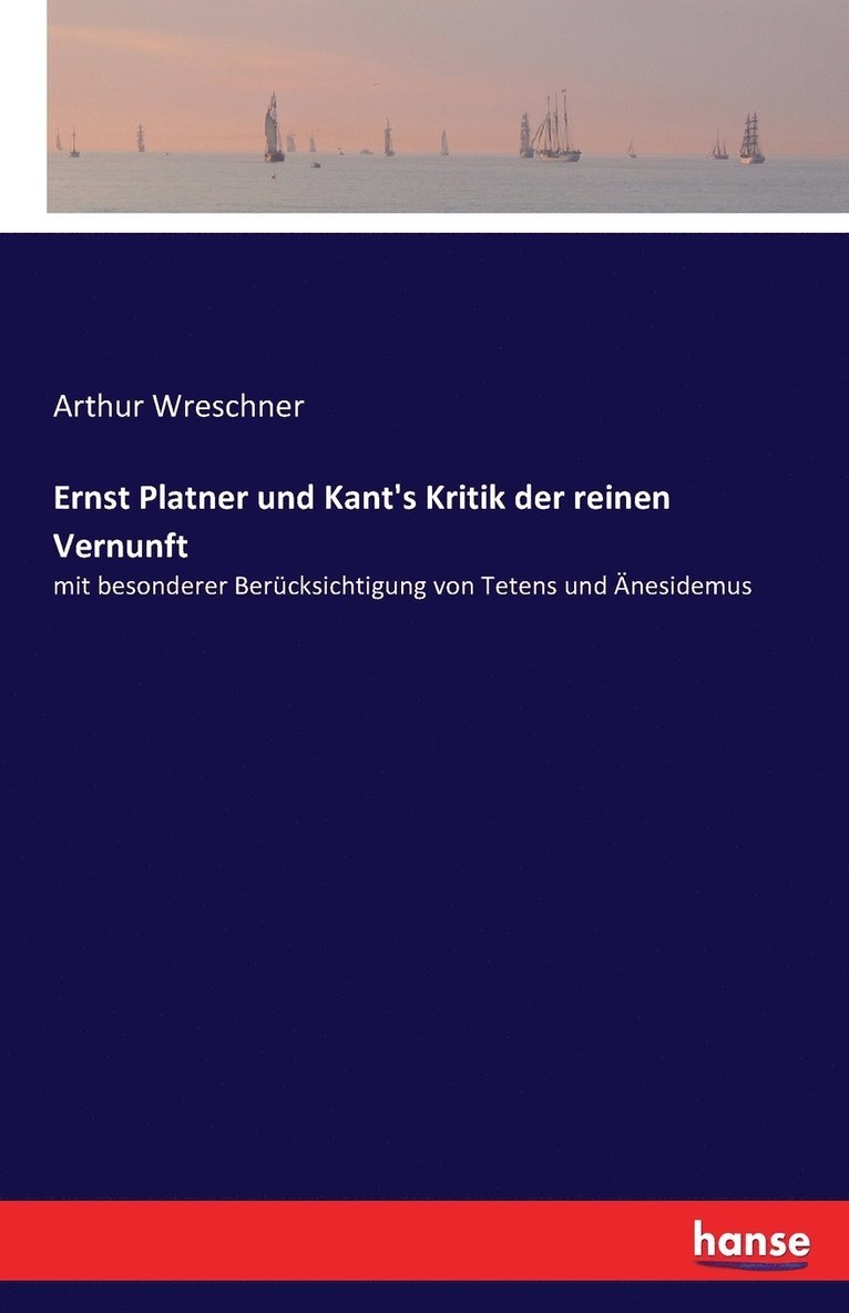 Ernst Platner und Kant's Kritik der reinen Vernunft 1