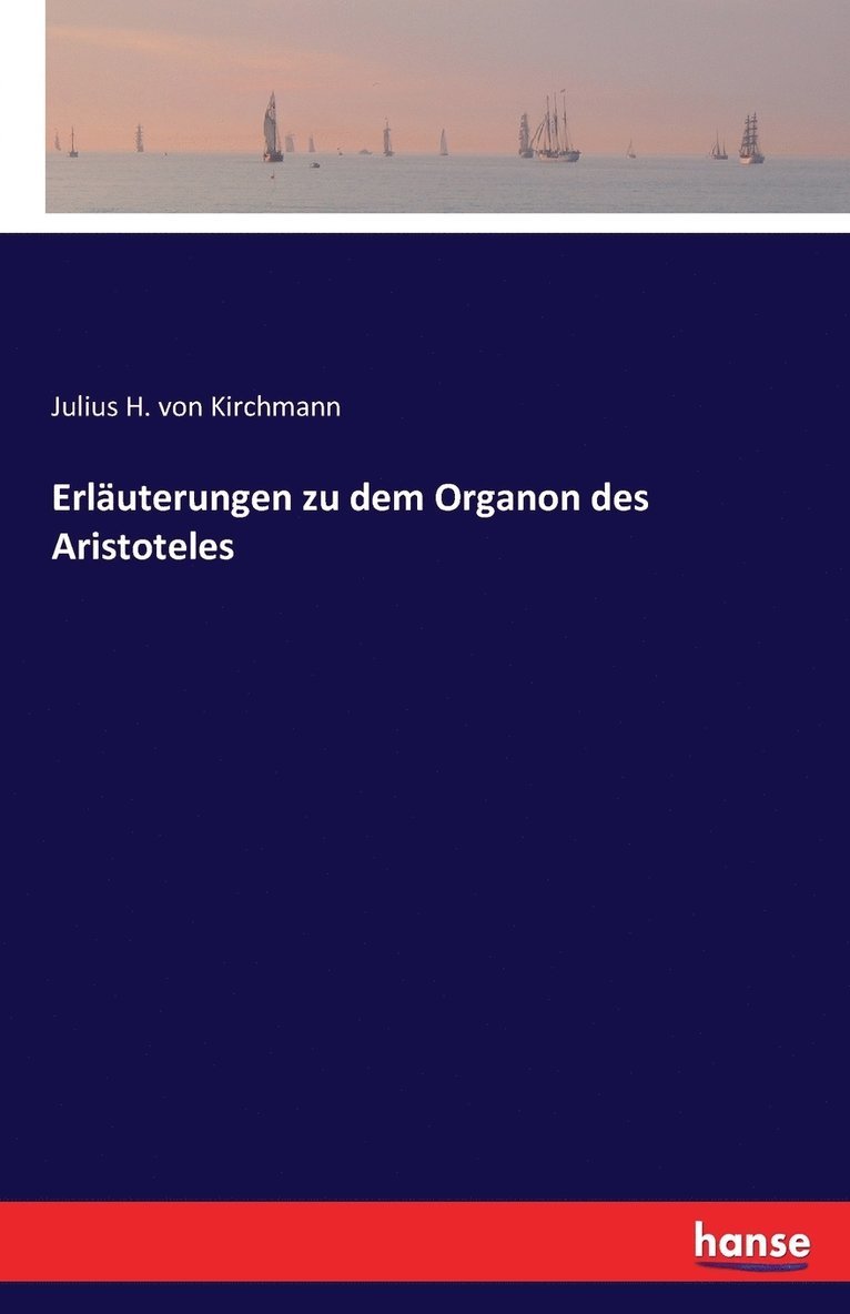 Erluterungen zu dem Organon des Aristoteles 1