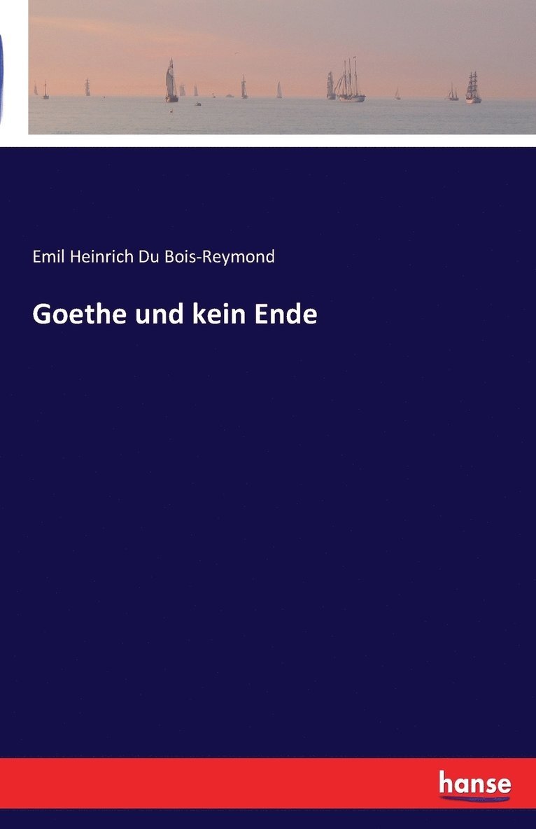Emil Heinrich Du Bois-Reymond - Goethe und kein Ende, Häftad
