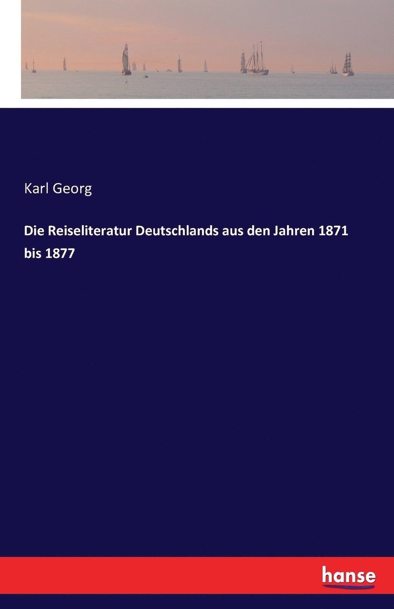 Die Reiseliteratur Deutschlands aus den Jahren 1871 bis 1877 1