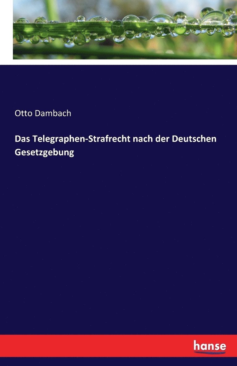 Das Telegraphen-Strafrecht nach der Deutschen Gesetzgebung 1