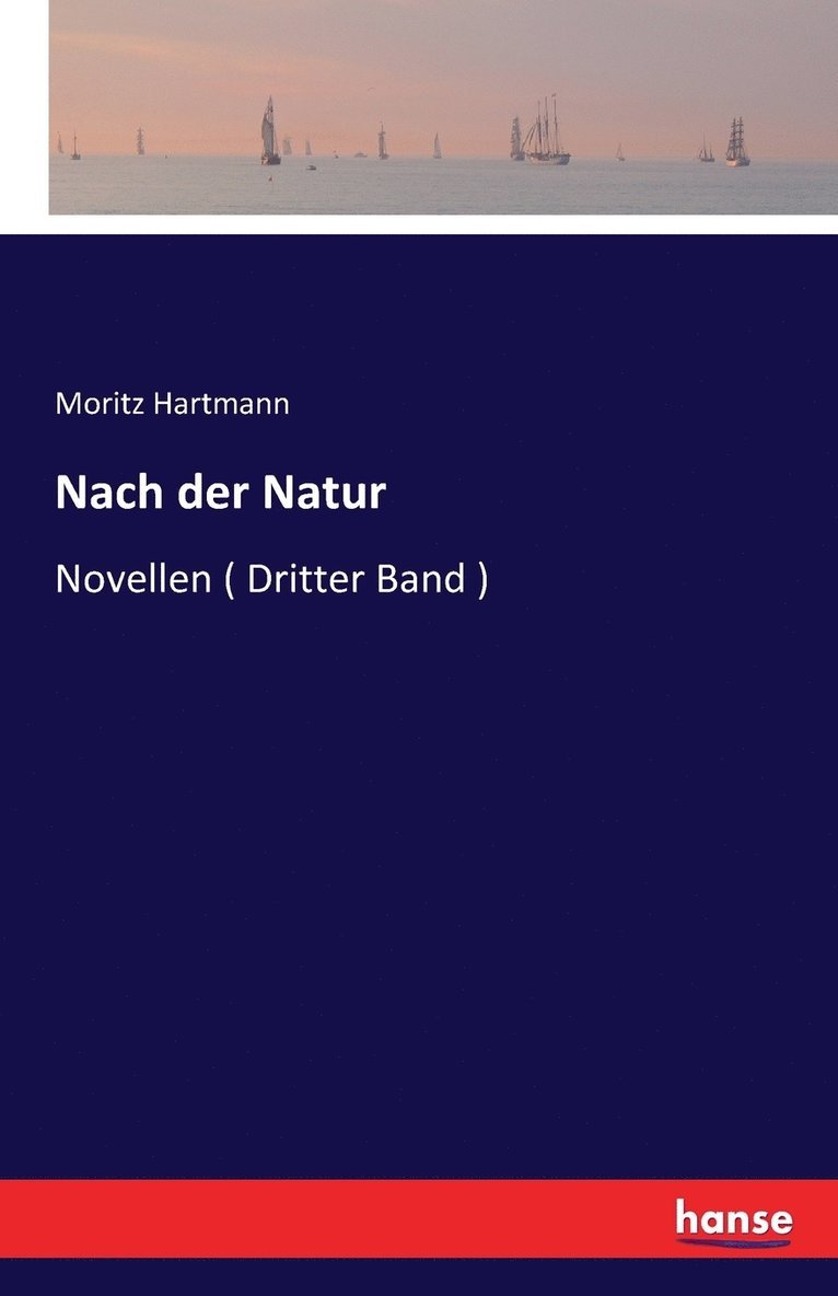 Moritz Hartmann - Nach der Natur, Häftad