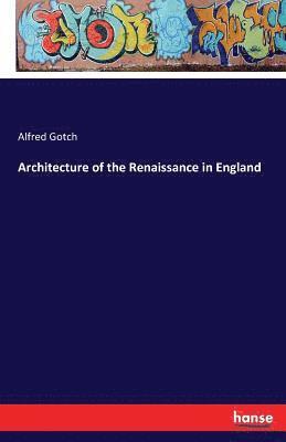 Architecture of the Renaissance in England 1