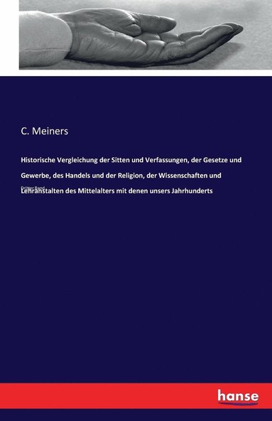 bokomslag Historische Vergleichung der Sitten und Verfassungen, der Gesetze und Gewerbe, des Handels und der Religion, der Wissenschaften und Lehranstalten des Mittelalters mit denen unsers Jahrhunderts