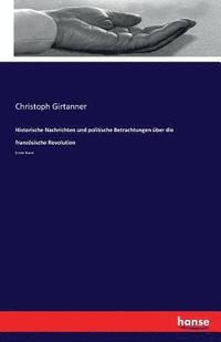 bokomslag Historische Nachrichten und politische Betrachtungen uber die franzoesische Revolution