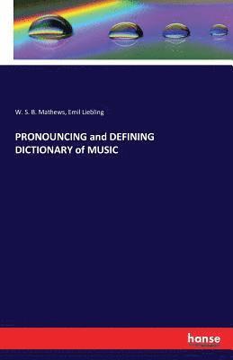 PRONOUNCING and DEFINING DICTIONARY of MUSIC 1