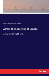 bokomslag Across The Subarctics of Canada