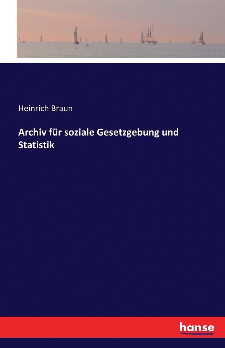 Archiv fr soziale Gesetzgebung und Statistik 1