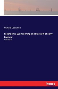 bokomslag Leechdoms, Wortcunning and Starcraft of early England