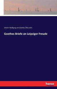 bokomslag Goethes Briefe an Leipziger Freude