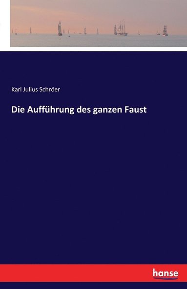 bokomslag Die Auffhrung des ganzen Faust