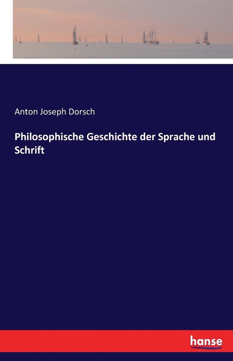 Philosophische Geschichte der Sprache und Schrift 1