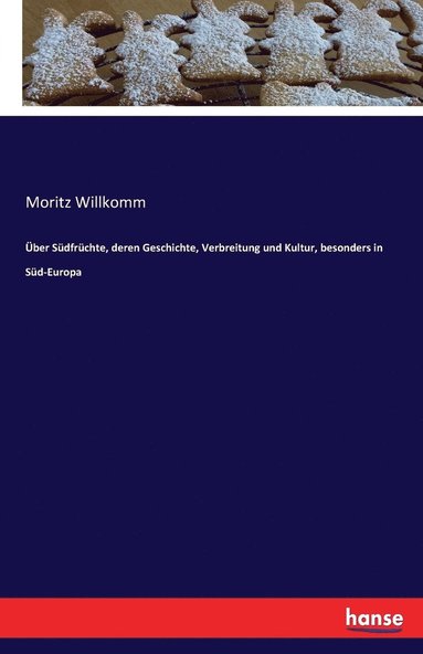 bokomslag Über Südfrüchte, deren Geschichte, Verbreitung und Kultur, besonders in Süd-Europa