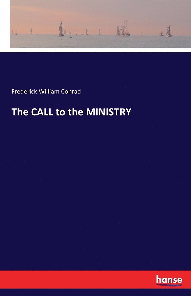 Frederick William Conrad - CALL to the MINISTRY, Häftad