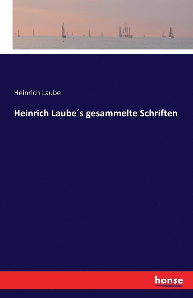 Heinrich Laubes gesammelte Schriften 1