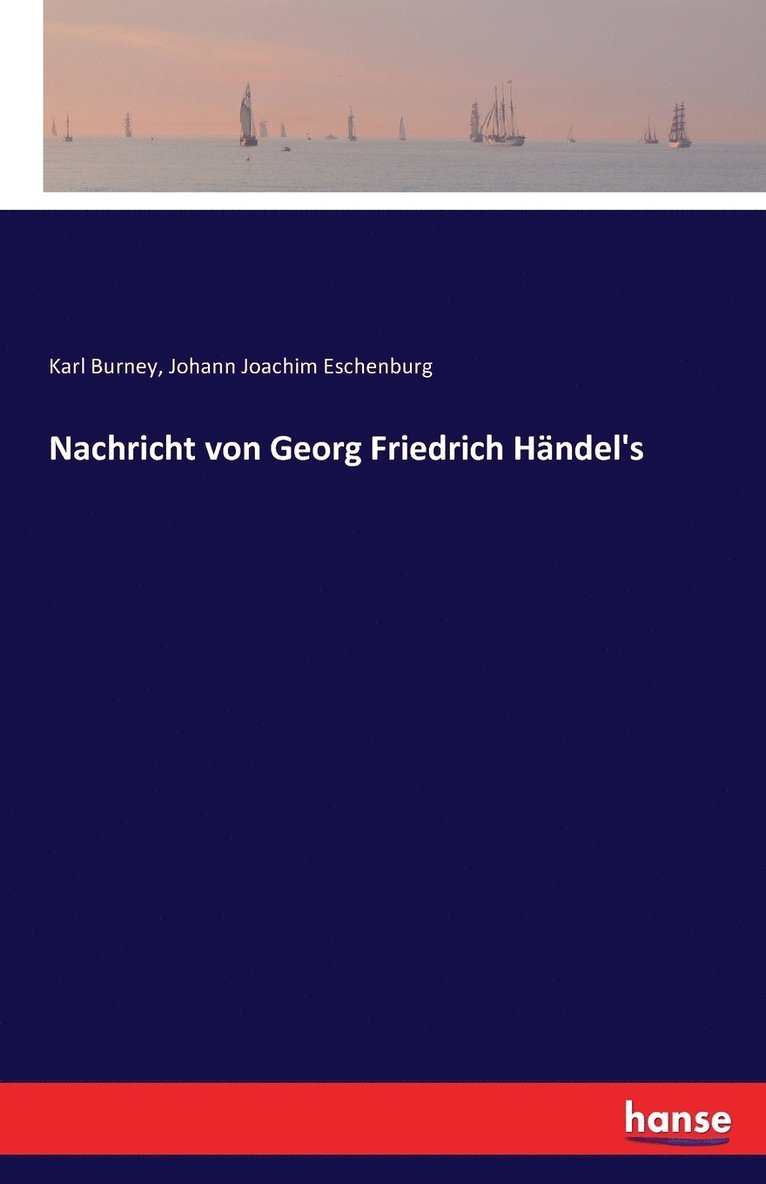 Karl Burney, Johann Joachim Eschenburg - Nachricht von Georg Friedrich Händel's, Häftad