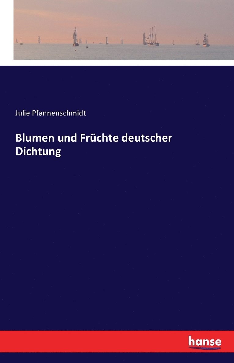 Blumen und Fruchte deutscher Dichtung 1