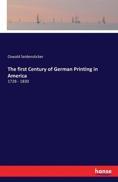 bokomslag The first Century of German Printing in America