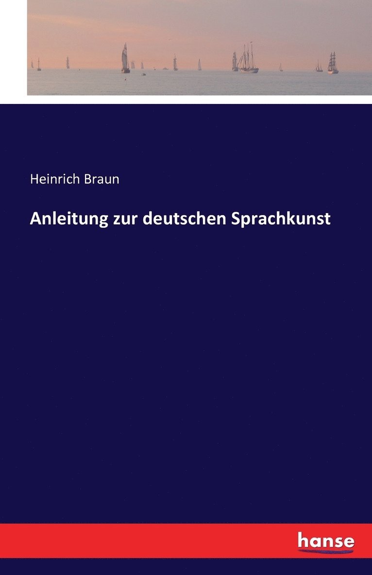 Anleitung zur deutschen Sprachkunst 1