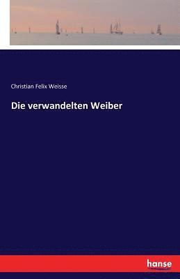 Die verwandelten Weiber 1