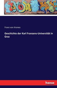 bokomslag Geschichte der Karl Franzens-Universitt in Graz