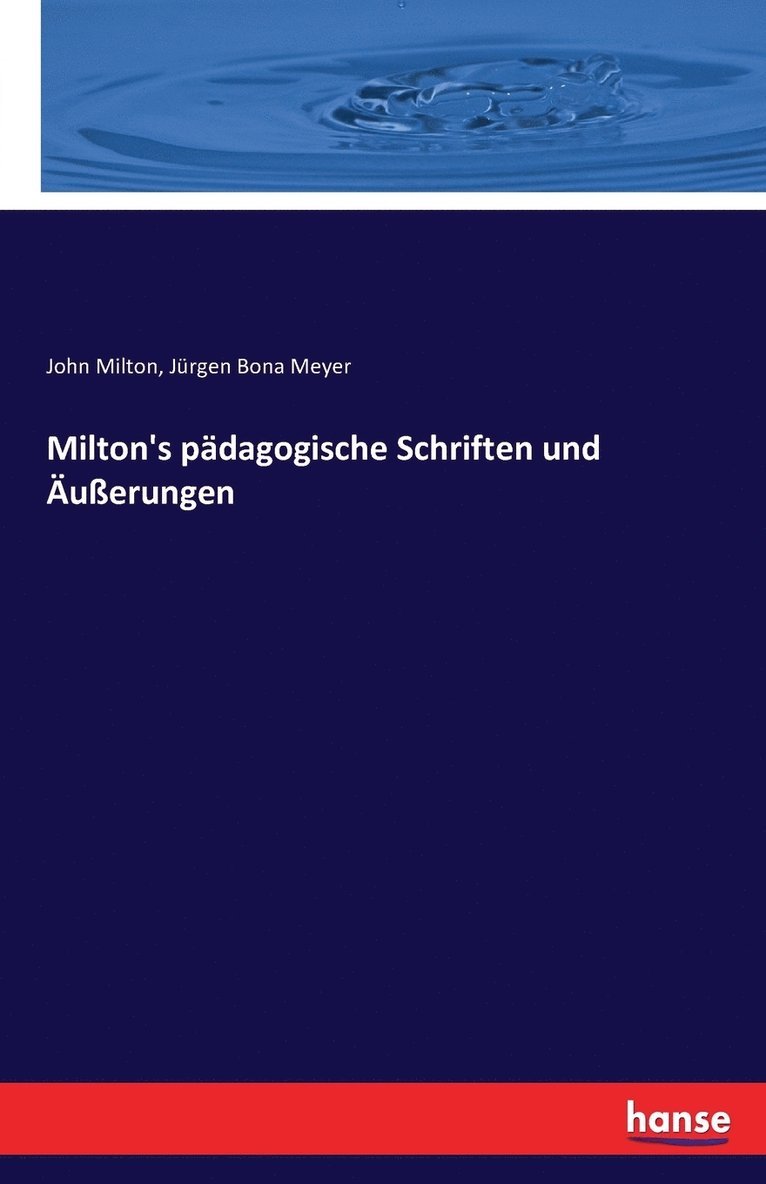 Milton's padagogische Schriften und AEusserungen 1