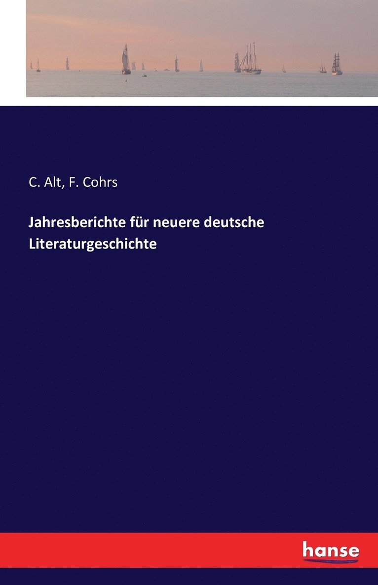 C Alt, F Cohrs, C. Alt, F. Cohrs - Jahresberichte für neuere deutsche Literaturgeschichte, Häftad
