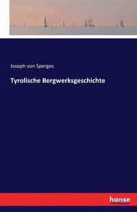 bokomslag Tyrolische Bergwerksgeschichte