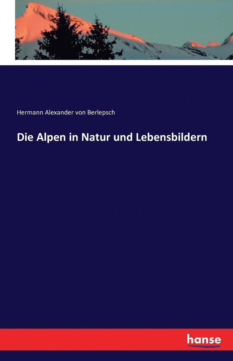 Alpen in Natur und Lebensbildern