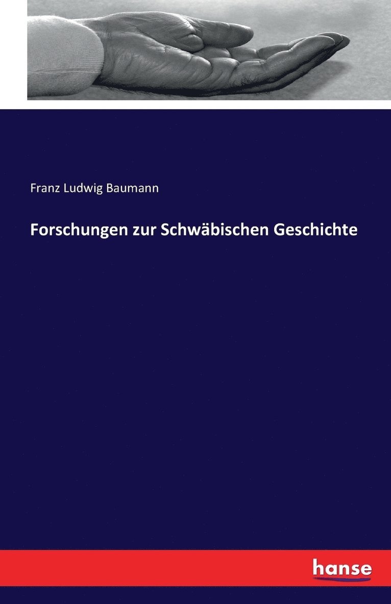 Franz Ludwig Baumann - Forschungen zur Schwäbischen Geschichte, Häftad