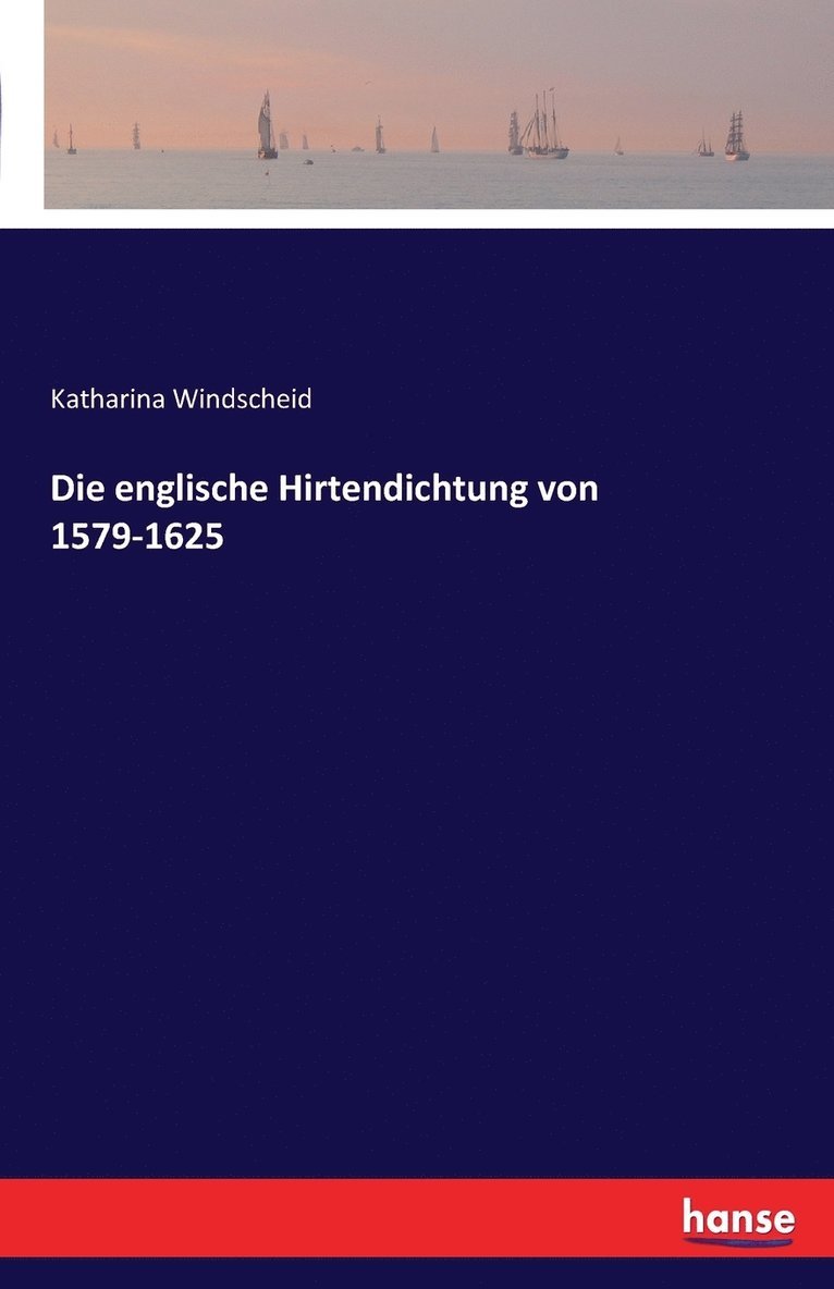 Die englische Hirtendichtung von 1579-1625 1