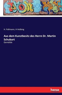 bokomslag Aus dem Kunstbesitz des Herrn Dr. Martin Schubart