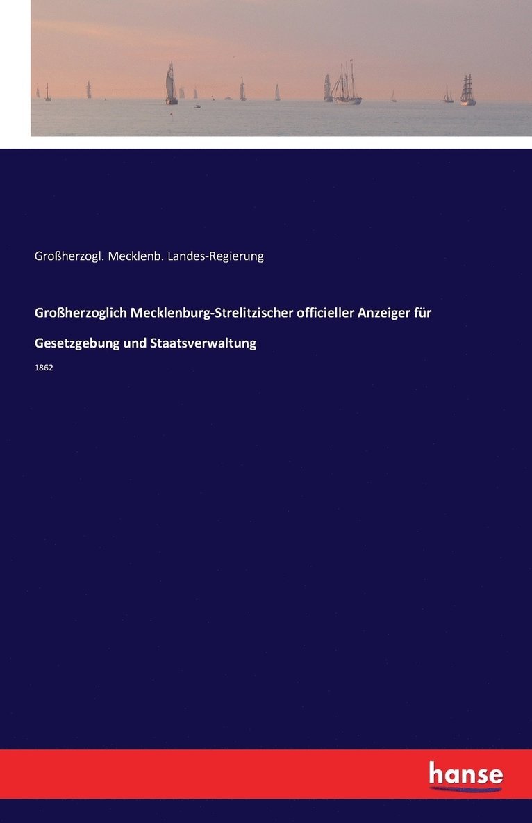 Grossherzoglich Mecklenburg-Strelitzischer officieller Anzeiger fur Gesetzgebung und Staatsverwaltung 1