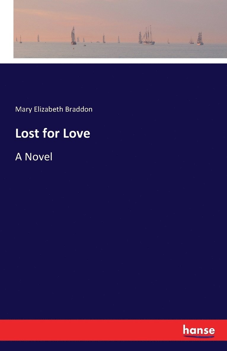 Mary Elizabeth Braddon - Lost for Love, Häftad