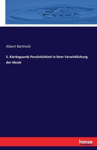 bokomslag S. Kierkegaards Persnlichkeit in ihrer Verwirklichung der Ideale