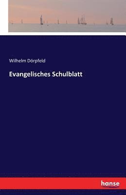 Wilhelm Dörpfeld - Evangelisches Schulblatt, Häftad
