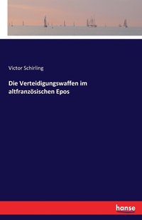 bokomslag Die Verteidigungswaffen im altfranzsischen Epos