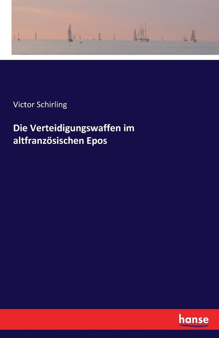 Die Verteidigungswaffen im altfranzsischen Epos 1