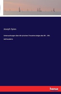 bokomslag Untersuchungen über die lyrischen Trouvères belges des XII .- XIV. Jahrhunderts