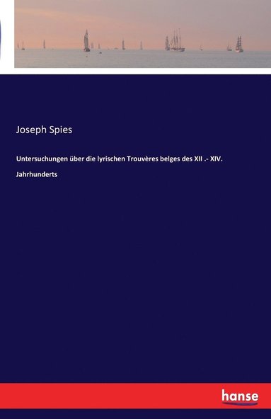 bokomslag Untersuchungen über die lyrischen Trouvères belges des XII .- XIV. Jahrhunderts