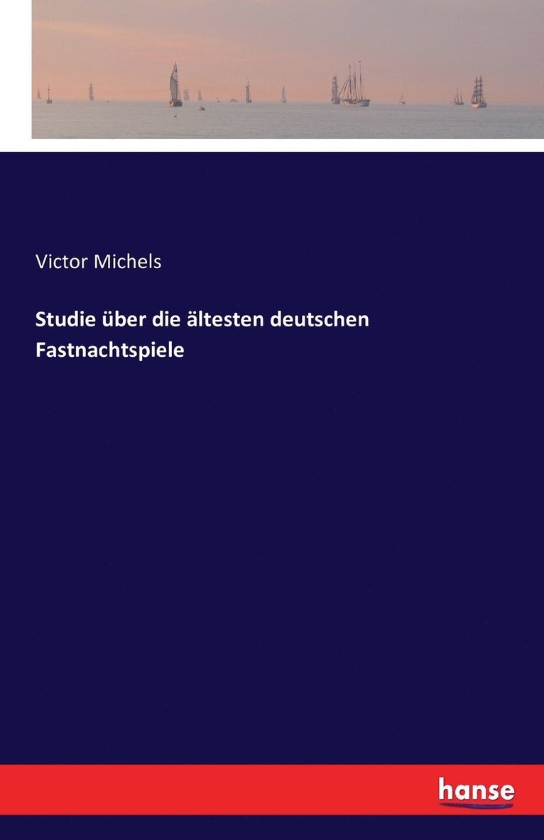 Victor Michels - Studie über die ältesten deutschen Fastnachtspiele, Häftad