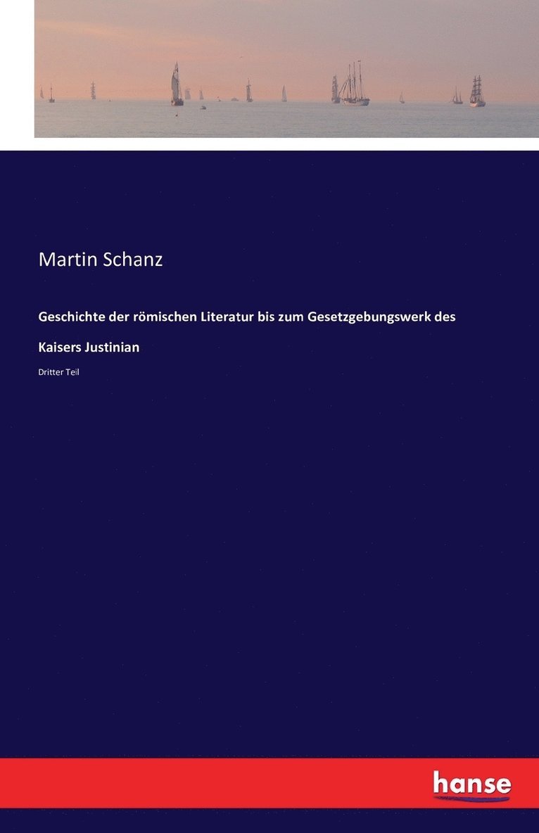 Geschichte der rmischen Literatur bis zum Gesetzgebungswerk des Kaisers Justinian 1