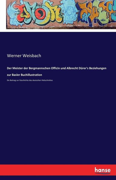 bokomslag Meister der Bergmannschen Officin und Albrecht Dürer's Beziehungen zur Basler Buchillustration