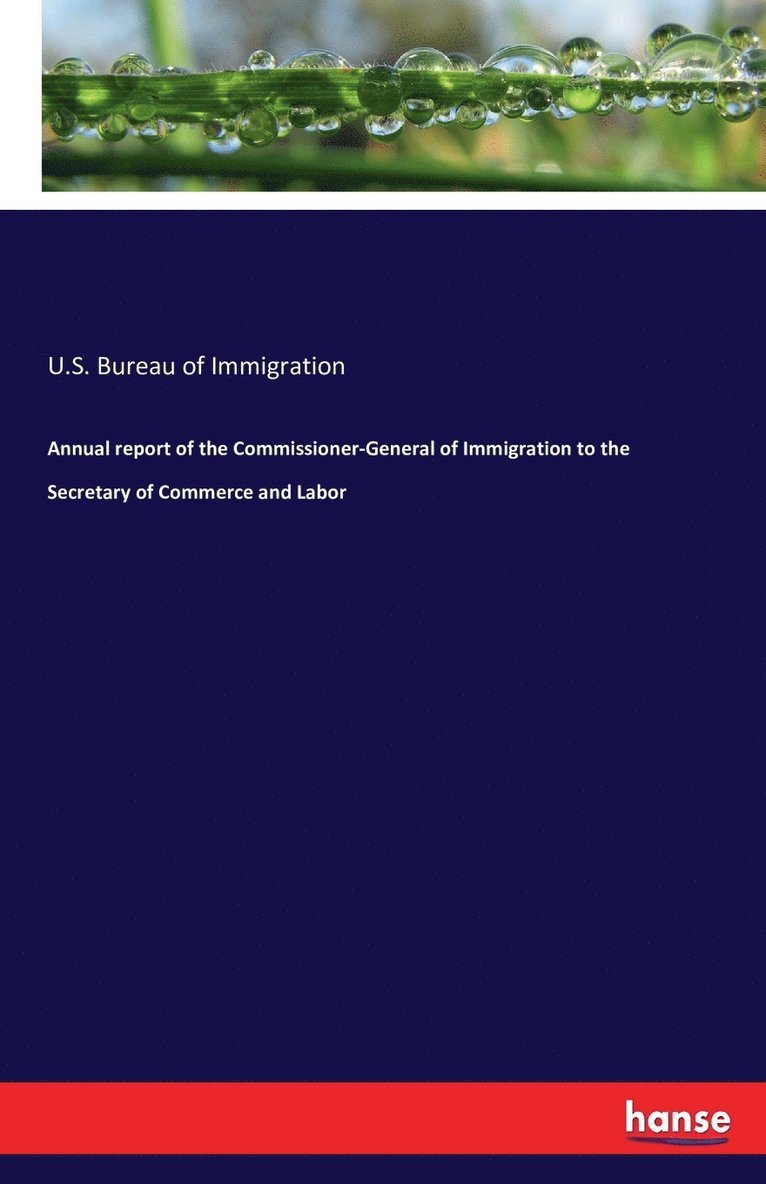 Annual report of the Commissioner-General of Immigration to the Secretary of Commerce and Labor 1