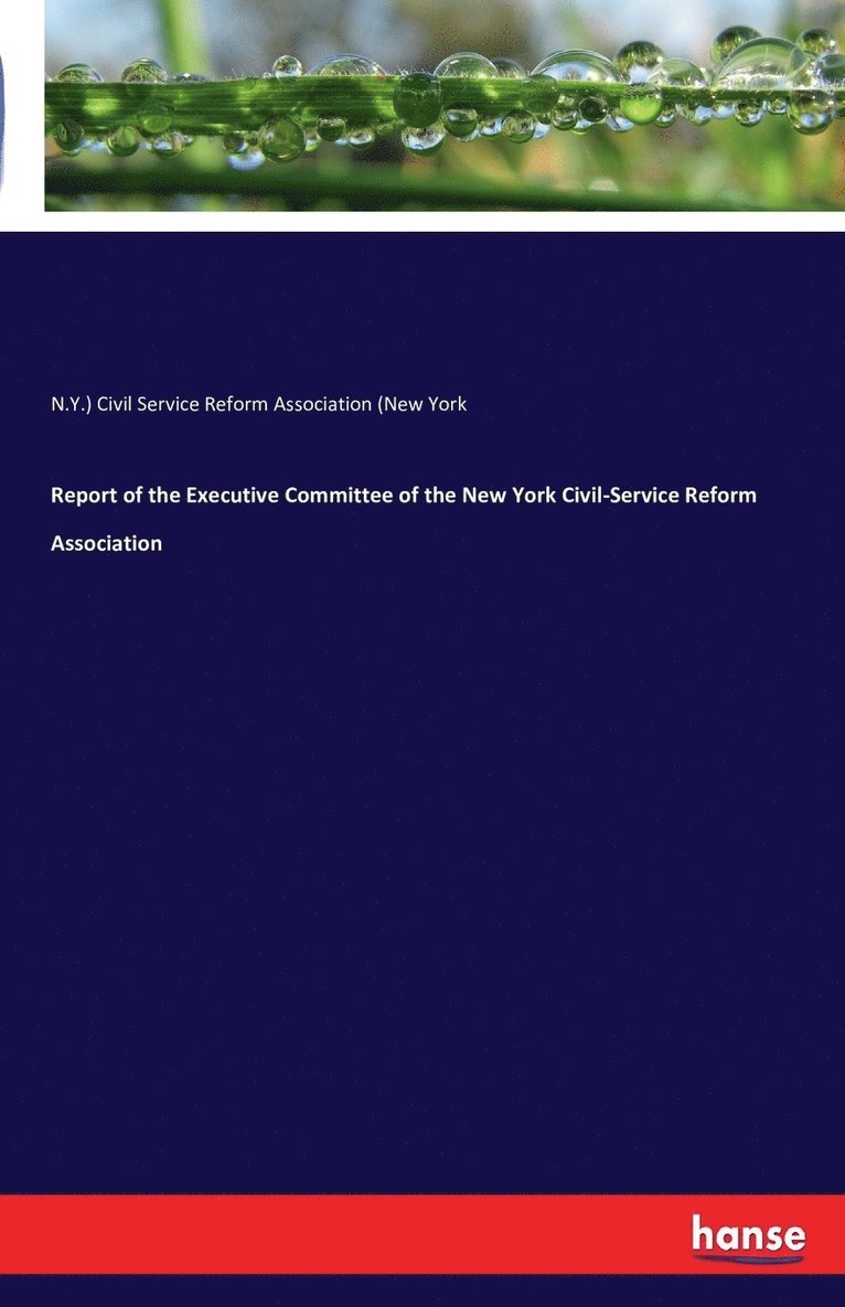 Report of the Executive Committee of the New York Civil-Service Reform Association 1