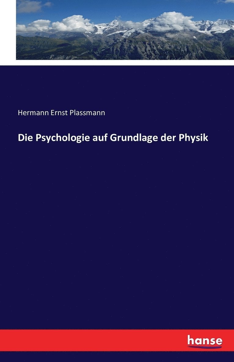 Die Psychologie auf Grundlage der Physik 1