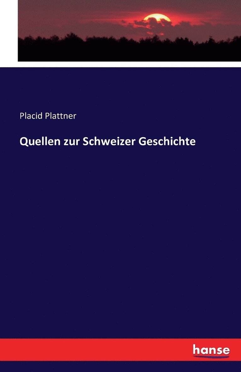 Placid Plattner - Quellen zur Schweizer Geschichte, Häftad