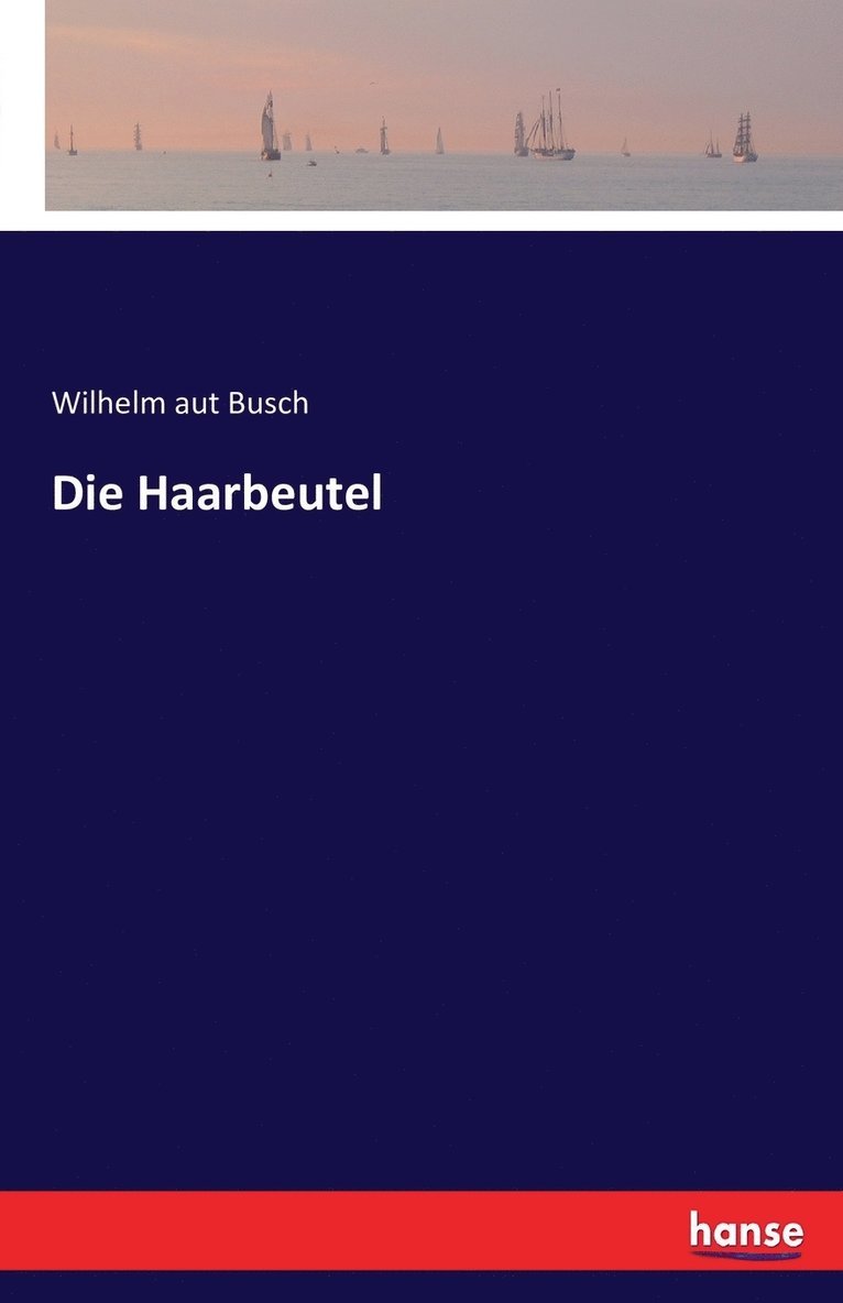 Wilhelm Aut Busch, Wilhelm aut Busch - Haarbeutel, Häftad